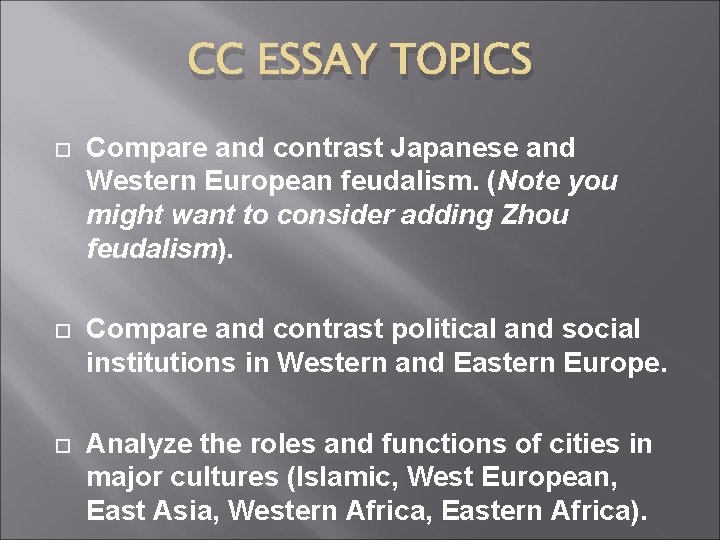 CC ESSAY TOPICS Compare and contrast Japanese and Western European feudalism. (Note you might