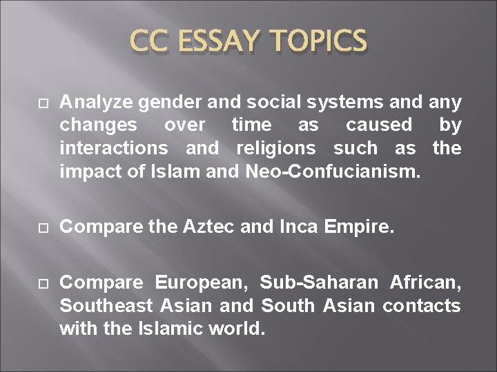 CC ESSAY TOPICS Analyze gender and social systems and any changes over time as