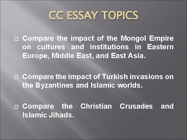 CC ESSAY TOPICS Compare the impact of the Mongol Empire on cultures and institutions