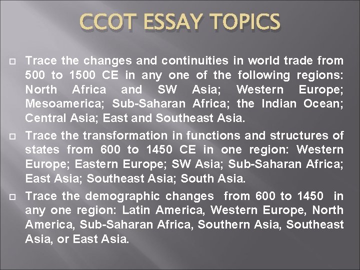 CCOT ESSAY TOPICS Trace the changes and continuities in world trade from 500 to