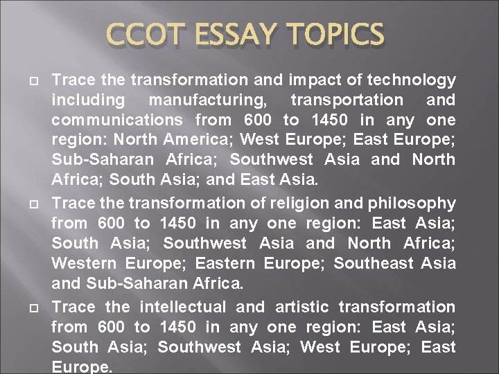 CCOT ESSAY TOPICS Trace the transformation and impact of technology including manufacturing, transportation and