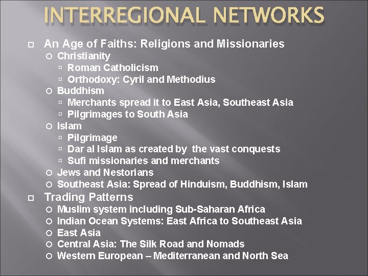 INTERREGIONAL NETWORKS An Age of Faiths: Religions and Missionaries Christianity Roman Catholicism Orthodoxy: Cyril