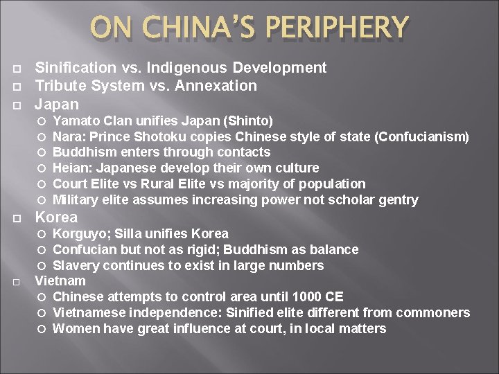 ON CHINA’S PERIPHERY Sinification vs. Indigenous Development Tribute System vs. Annexation Japan Yamato Clan