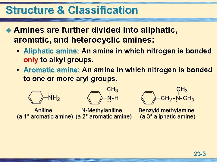 Structure & Classification u Amines are further divided into aliphatic, aromatic, and heterocyclic amines: