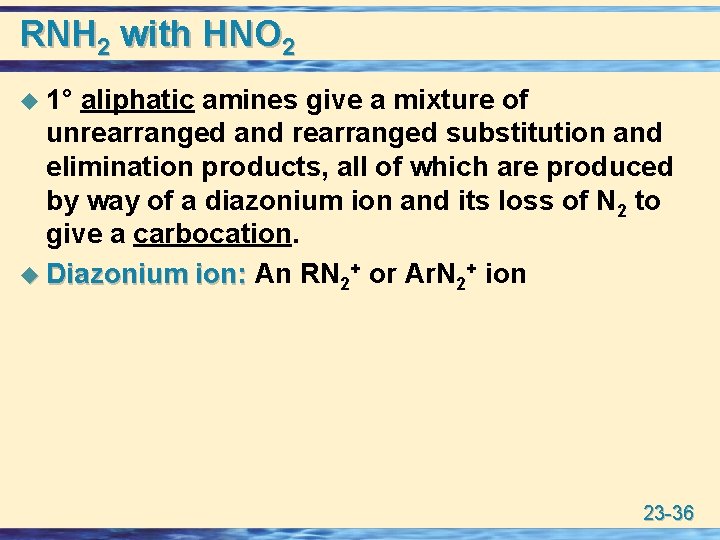 RNH 2 with HNO 2 u 1° aliphatic amines give a mixture of unrearranged