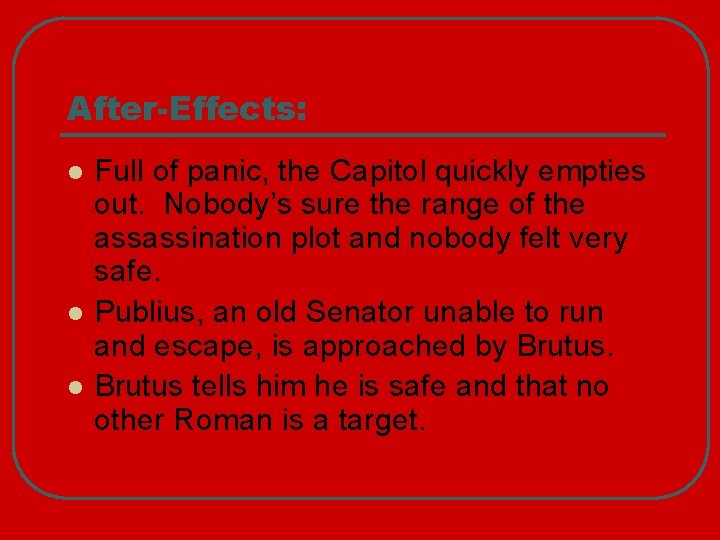 After-Effects: l l l Full of panic, the Capitol quickly empties out. Nobody’s sure