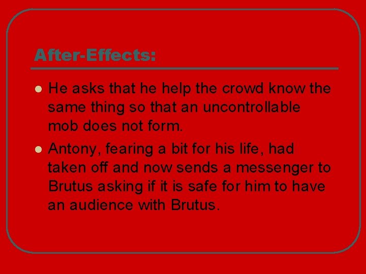 After-Effects: l l He asks that he help the crowd know the same thing