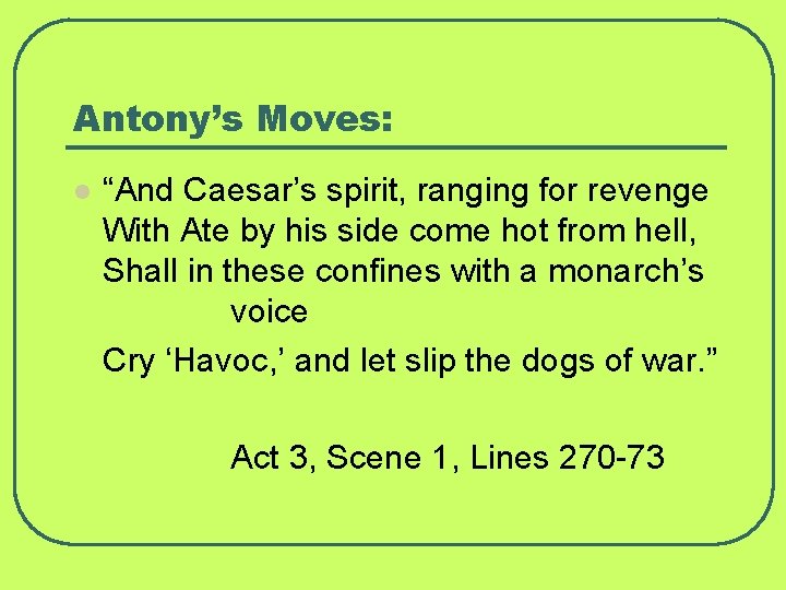 Antony’s Moves: l “And Caesar’s spirit, ranging for revenge With Ate by his side