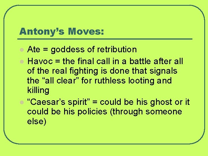 Antony’s Moves: l l l Ate = goddess of retribution Havoc = the final