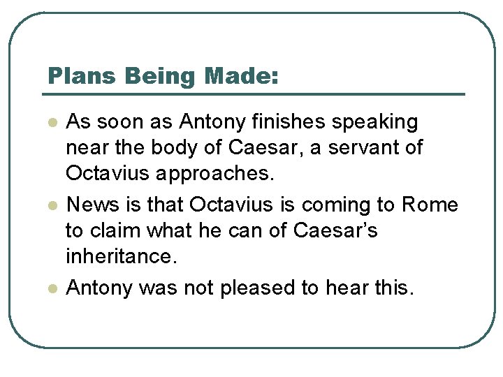 Plans Being Made: l l l As soon as Antony finishes speaking near the