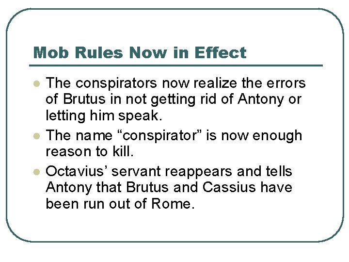 Mob Rules Now in Effect l l l The conspirators now realize the errors