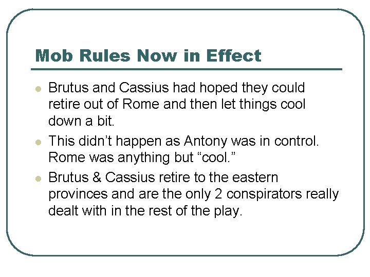 Mob Rules Now in Effect l l l Brutus and Cassius had hoped they