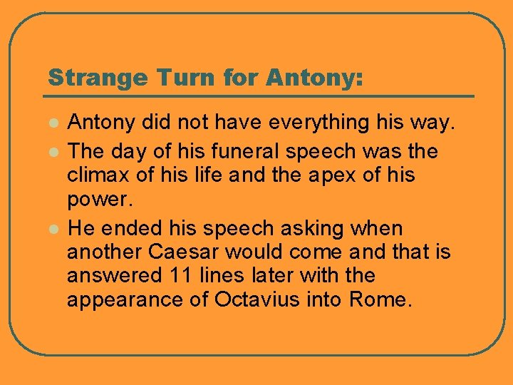 Strange Turn for Antony: l l l Antony did not have everything his way.