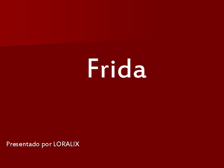 Frida Music : La Cucaracha Presentado por LORALIX 