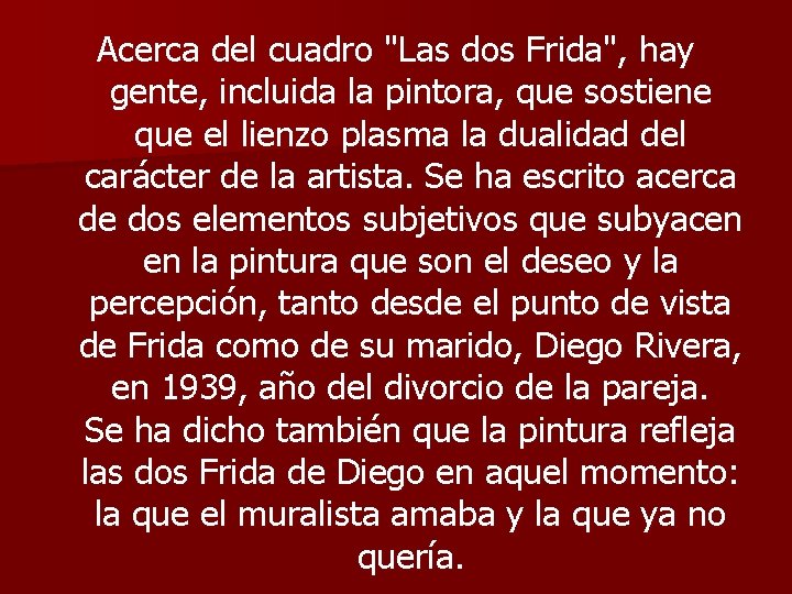 Acerca del cuadro "Las dos Frida", hay gente, incluida la pintora, que sostiene que