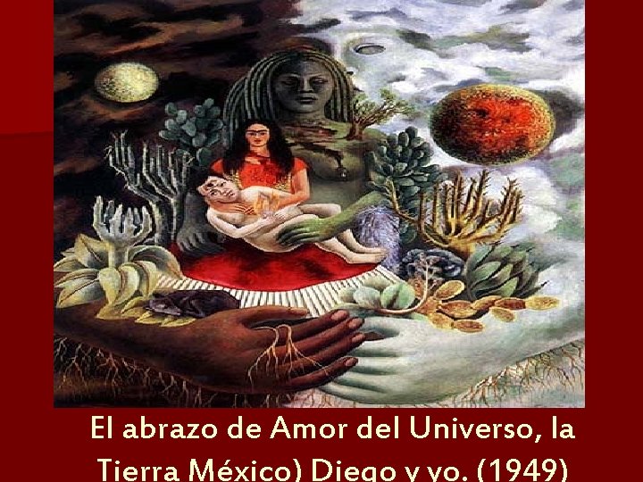 El abrazo de Amor del Universo, la Tierra México) Diego y yo. (1949) 