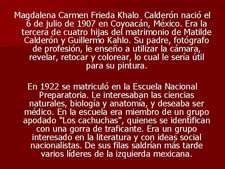 Magdalena Carmen Frieda Khalo Calderón nació el 6 de julio de 1907 en Coyoacán,