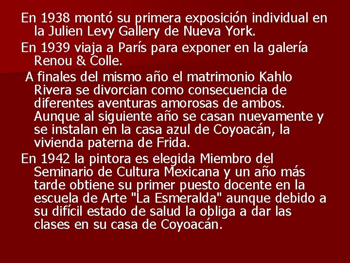 En 1938 montó su primera exposición individual en la Julien Levy Gallery de Nueva