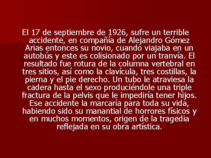 El 17 de septiembre de 1926, sufre un terrible accidente, en compañía de Alejandro