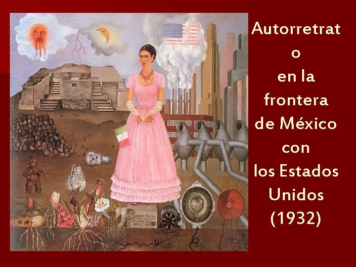 Autorretrat o en la frontera de México con los Estados Unidos (1932) 