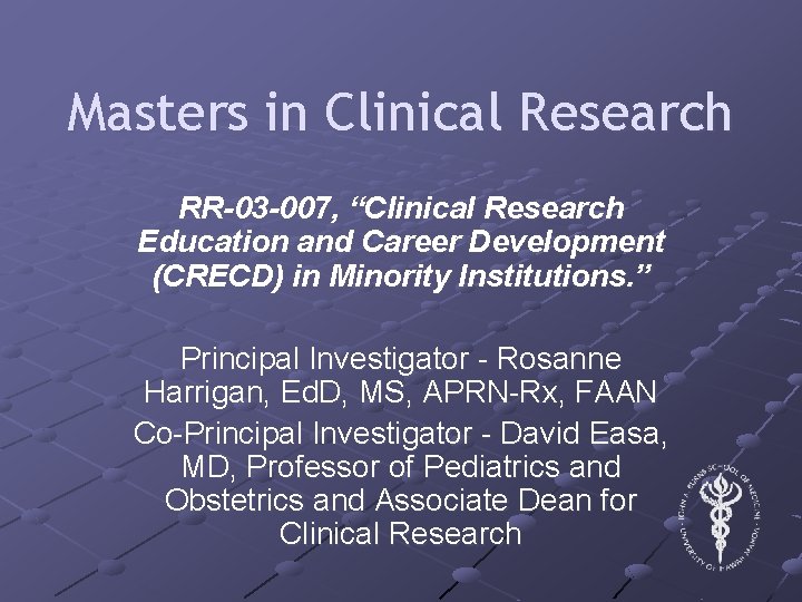 Masters in Clinical Research RR-03 -007, “Clinical Research Education and Career Development (CRECD) in