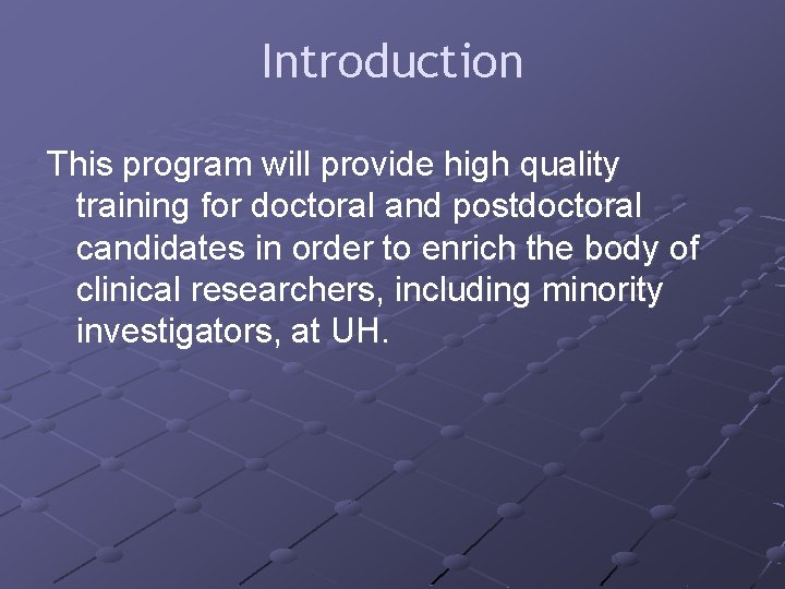 Introduction This program will provide high quality training for doctoral and postdoctoral candidates in