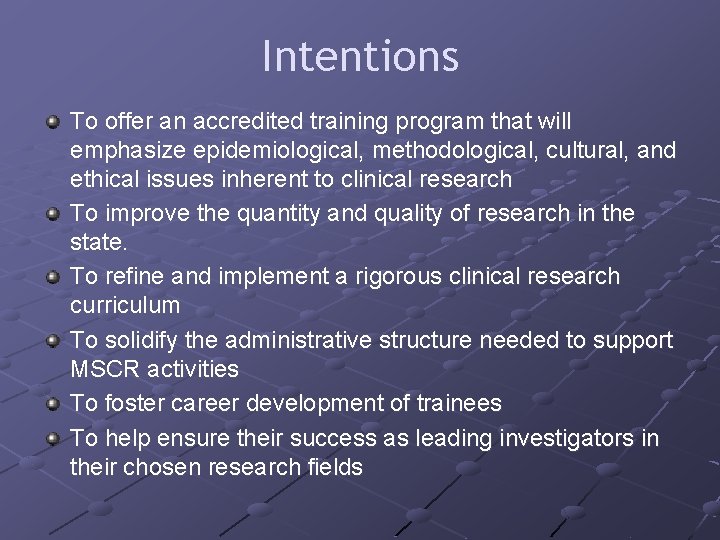 Intentions To offer an accredited training program that will emphasize epidemiological, methodological, cultural, and