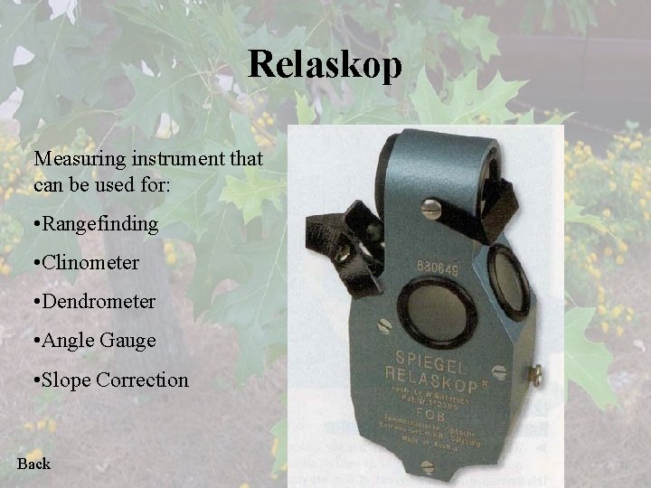 Relaskop Measuring instrument that can be used for: • Rangefinding • Clinometer • Dendrometer