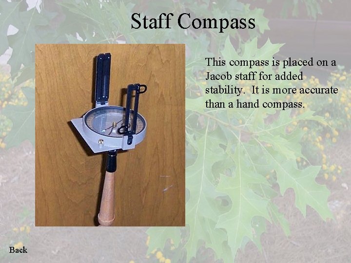 Staff Compass This compass is placed on a Jacob staff for added stability. It