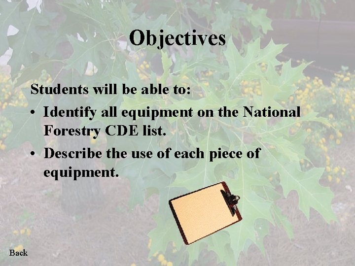 Objectives Students will be able to: • Identify all equipment on the National Forestry