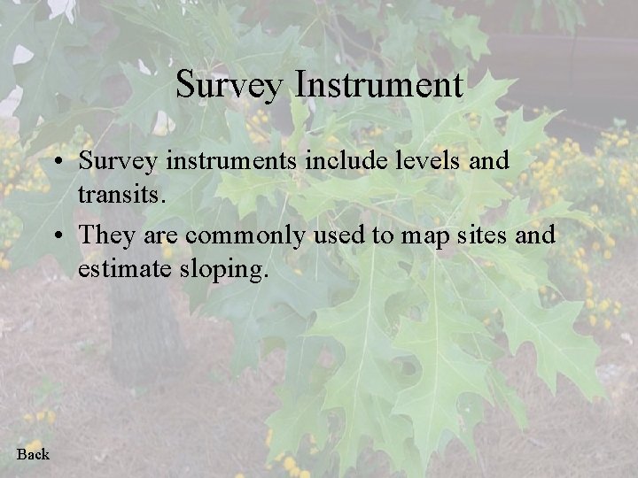 Survey Instrument • Survey instruments include levels and transits. • They are commonly used
