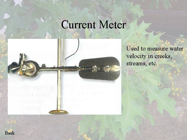 Current Meter Used to measure water velocity in creeks, streams, etc. Back 