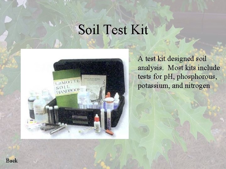 Soil Test Kit A test kit designed soil analysis. Most kits include tests for