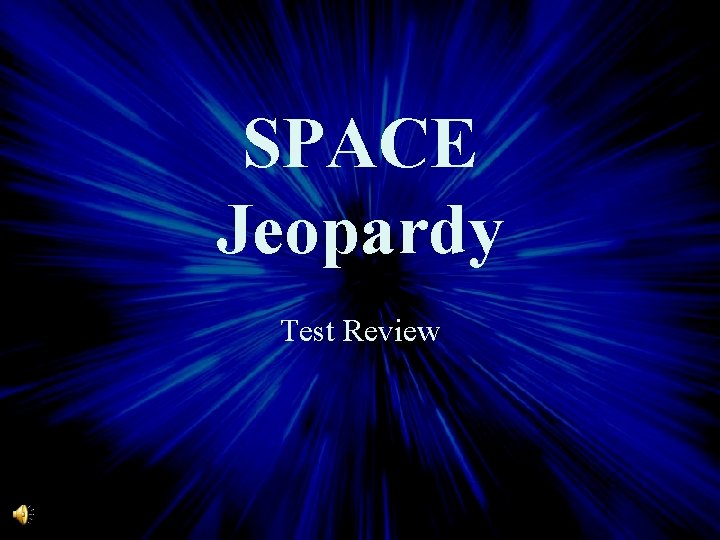 SPACE Jeopardy Test Review 