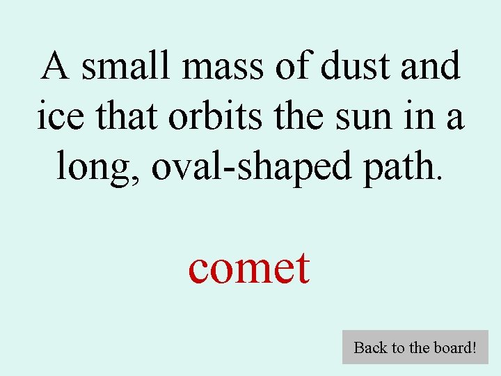 A small mass of dust and ice that orbits the sun in a long,