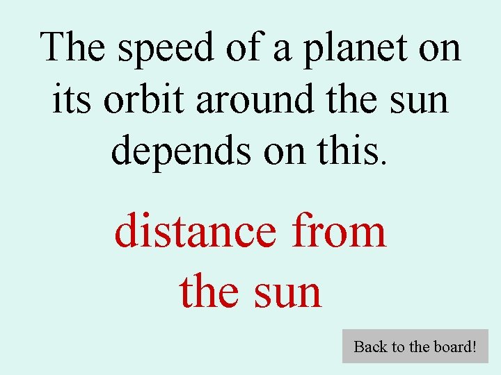 The speed of a planet on its orbit around the sun depends on this.