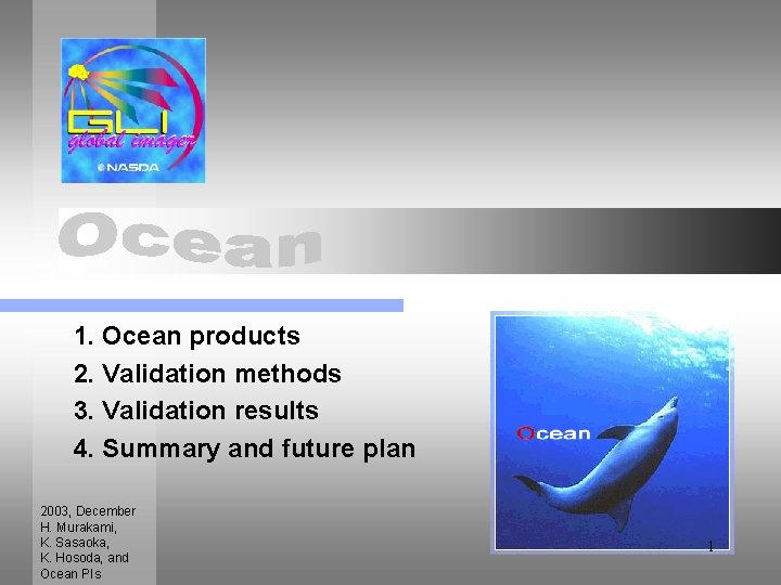 　1. Ocean products 　2. Validation methods 　3. Validation results 　4. Summary and future plan