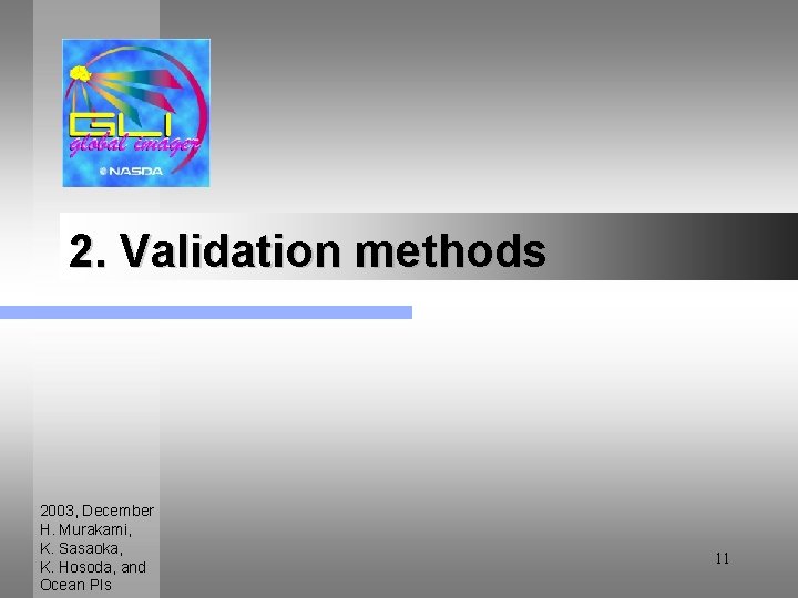 2. Validation methods 2003, December H. Murakami, K. Sasaoka, K. Hosoda, and Ocean PIs