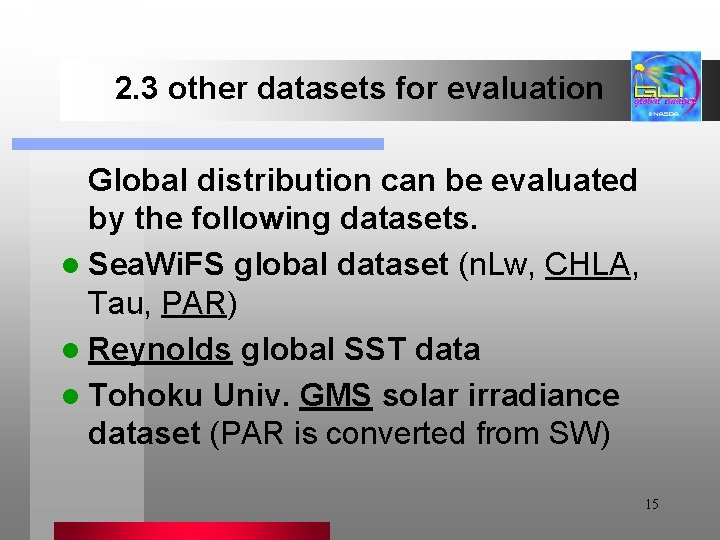 2. 3 other datasets for evaluation Global distribution can be evaluated by the following