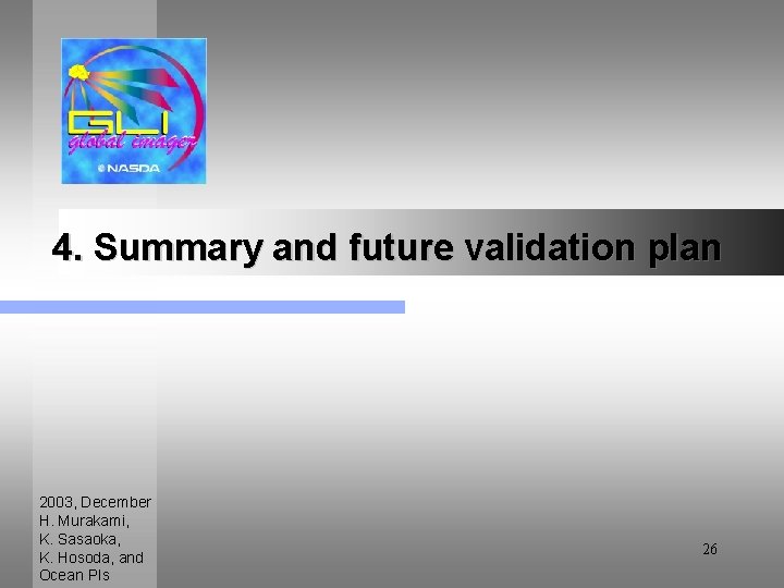 4. Summary and future validation plan 2003, December H. Murakami, K. Sasaoka, K. Hosoda,