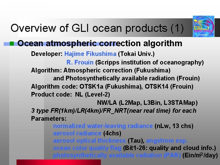 Overview of GLI ocean products (1) n Ocean atmospheric correction algorithm Developer: Hajime Fikushima