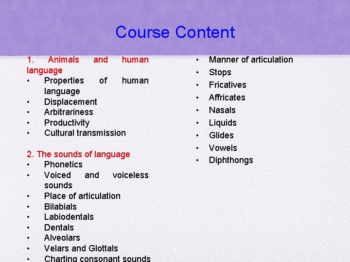 Course Content • • • 1. Animals and human language • Properties of human