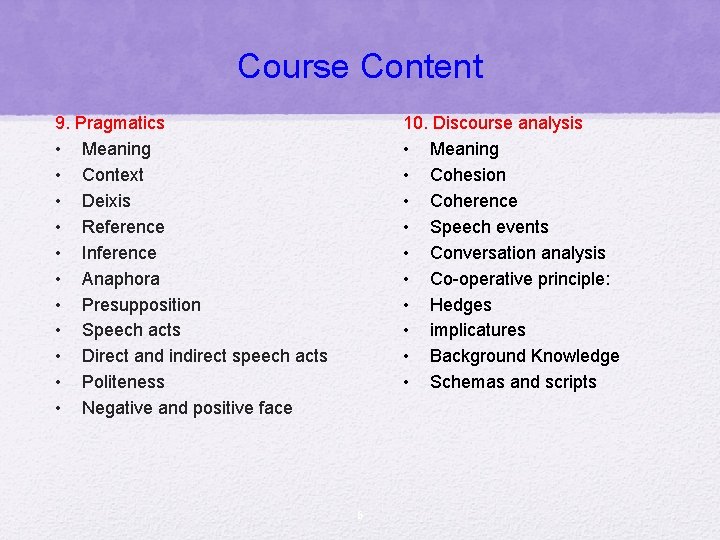 Course Content 9. Pragmatics • Meaning • Context • Deixis • Reference • Inference
