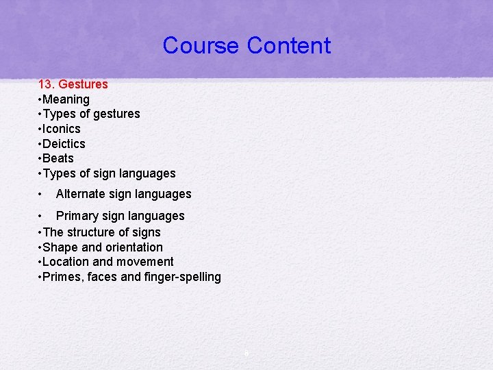 Course Content 13. Gestures • Meaning • Types of gestures • Iconics • Deictics