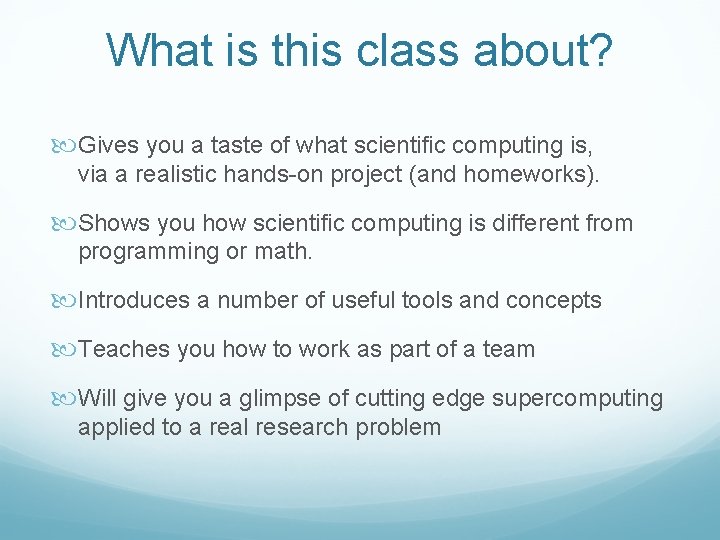 What is this class about? Gives you a taste of what scientific computing is,