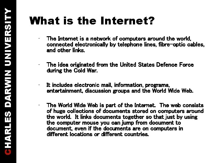 CHARLES DARWIN UNIVERSITY What is the Internet? • The Internet is a network of