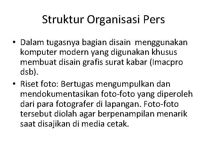 Struktur Organisasi Pers • Dalam tugasnya bagian disain menggunakan komputer modern yang digunakan khusus