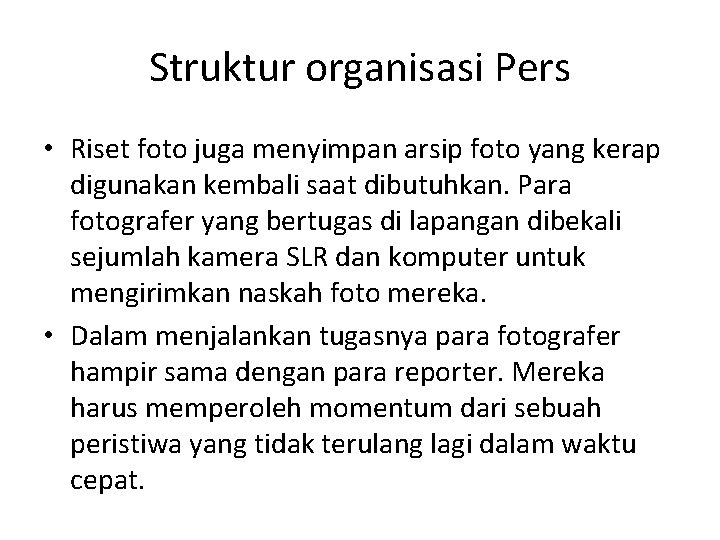 Struktur organisasi Pers • Riset foto juga menyimpan arsip foto yang kerap digunakan kembali