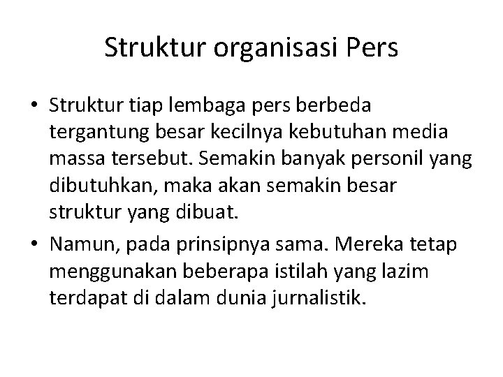 Struktur organisasi Pers • Struktur tiap lembaga pers berbeda tergantung besar kecilnya kebutuhan media