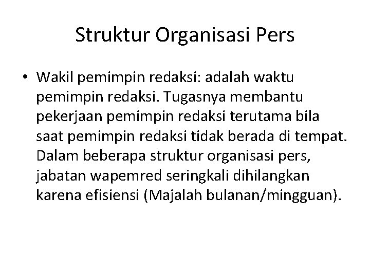 Struktur Organisasi Pers • Wakil pemimpin redaksi: adalah waktu pemimpin redaksi. Tugasnya membantu pekerjaan